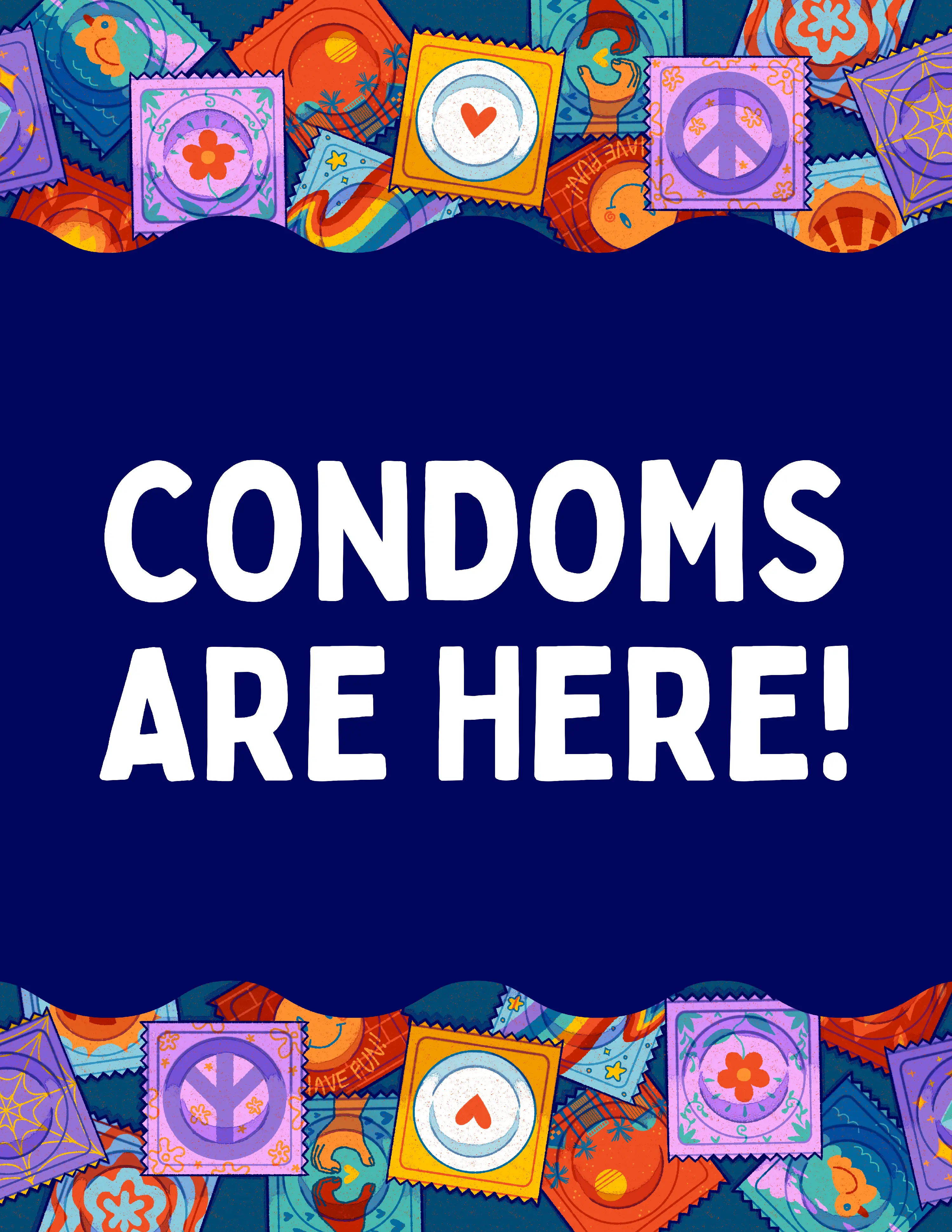 The first version of Condoms Are Here flyers, in which there is a dark blue background with a wavy header and footer with assorted colorful condoms.