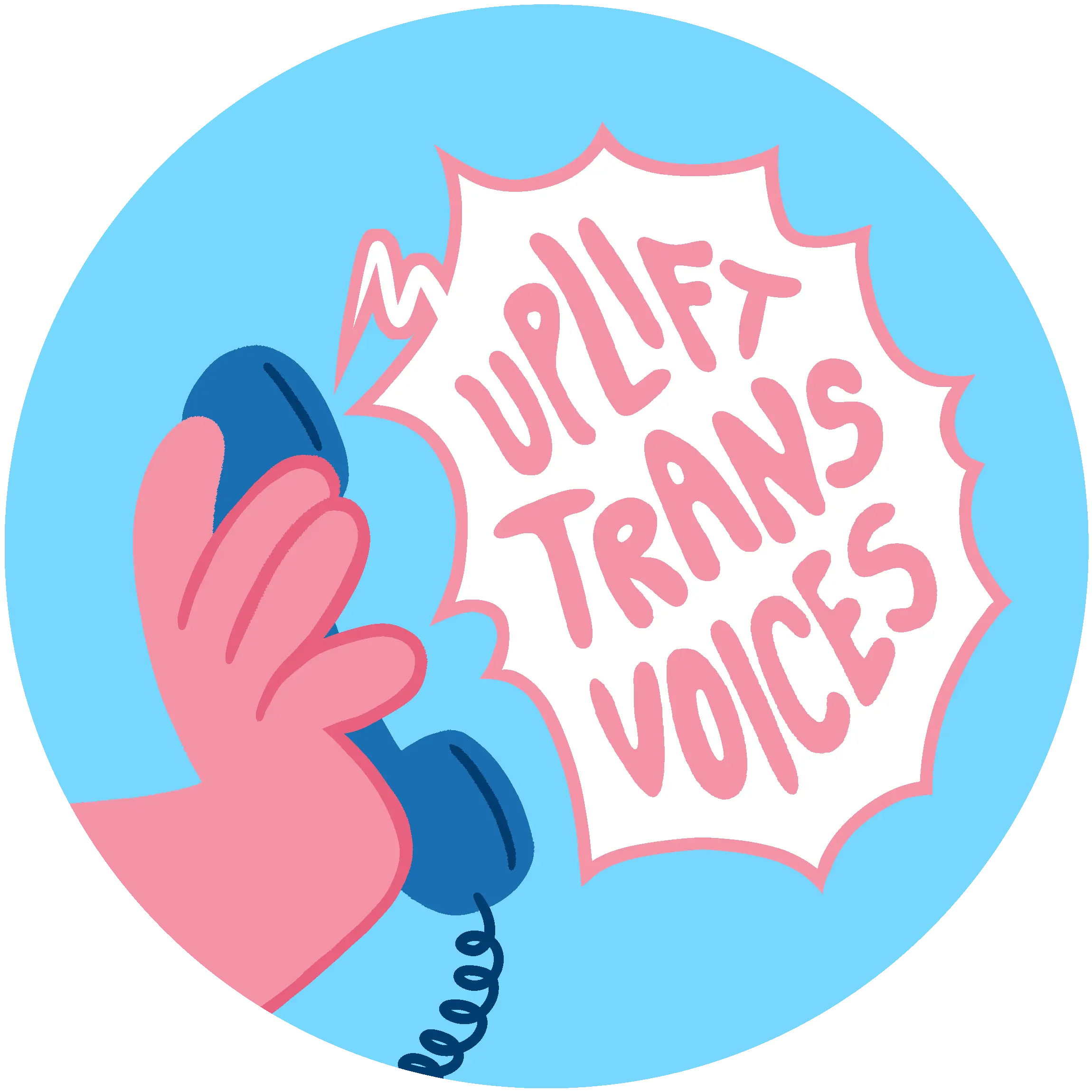 A sticker design featuring a pink hand holding a blue phone, with text reading, Uplift Trans Voices.